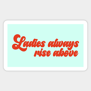 Ladies always rise above (red) Magnet